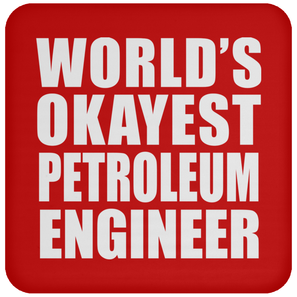World's Okayest Petroleum Engineer - Drink Coaster