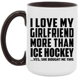 I Love My Girlfriend More Than Ice Hockey - 15oz Accent Mug Black