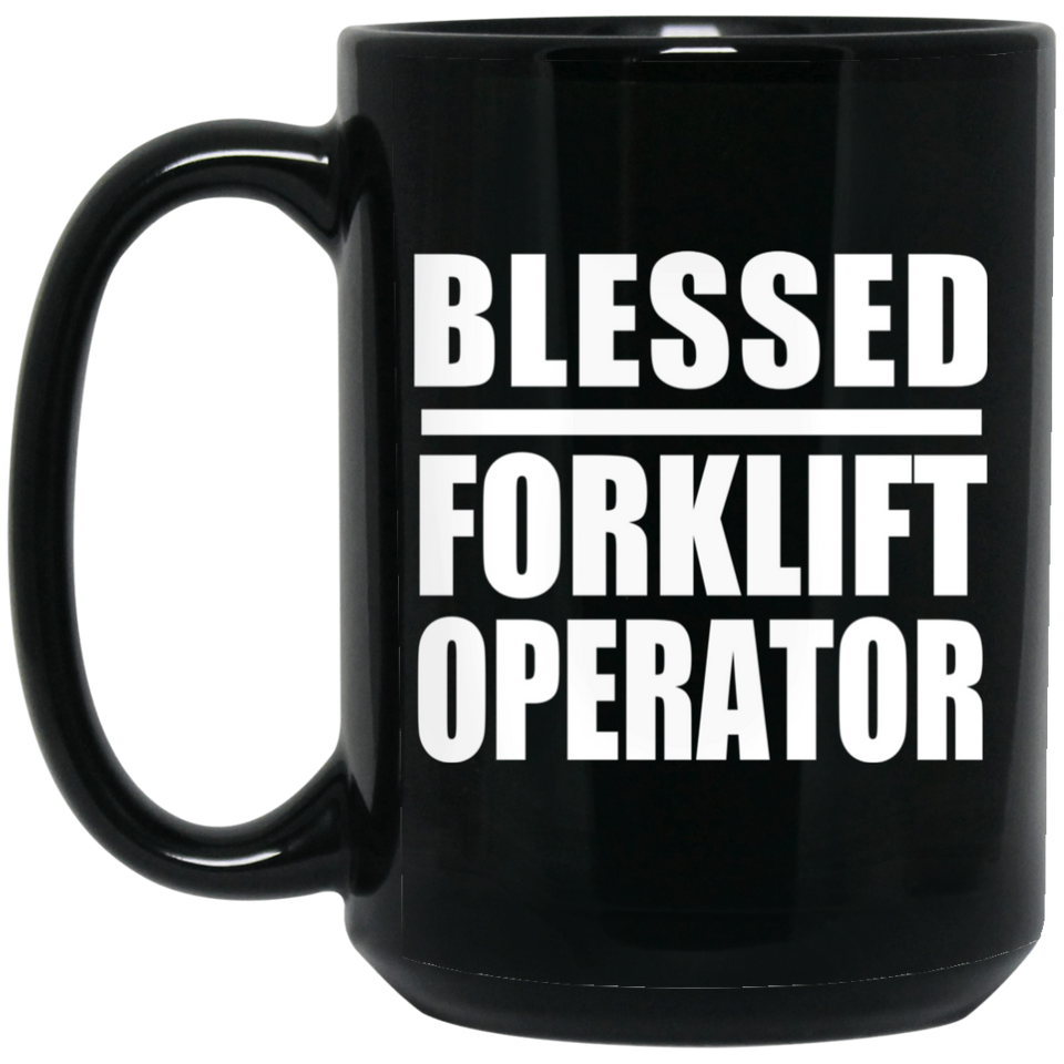 Blessed Forklift Operator - 15oz Coffee Mug Black