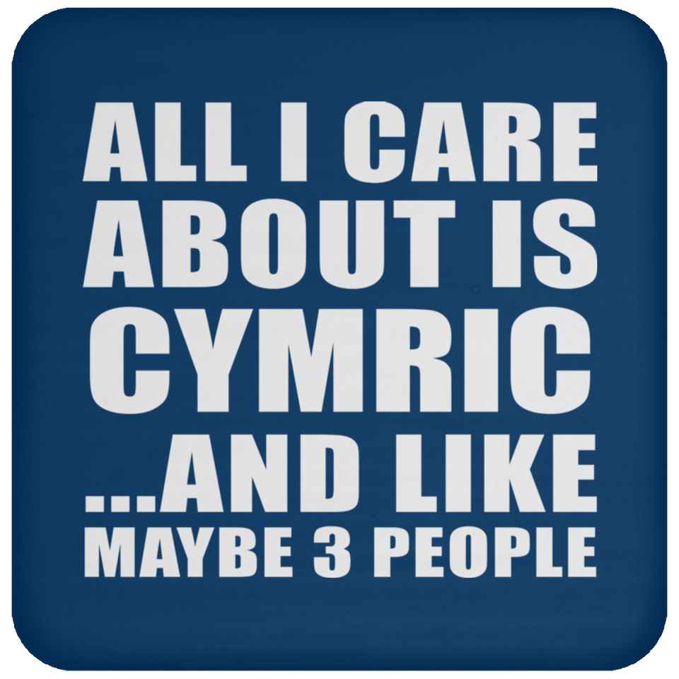 All I Care About Is Cymric - Drink Coaster