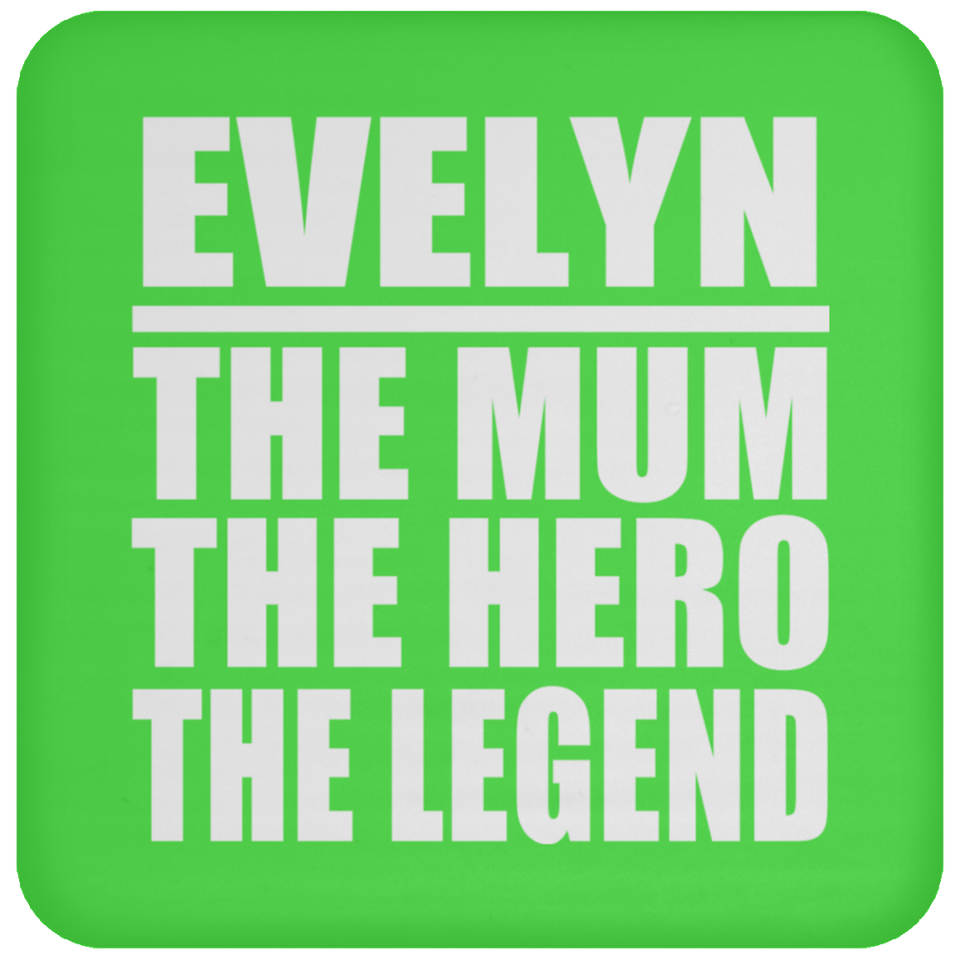 Evelyn The Mum The Hero The Legend - Drink Coaster