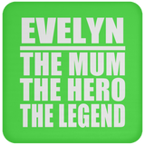 Evelyn The Mum The Hero The Legend - Drink Coaster