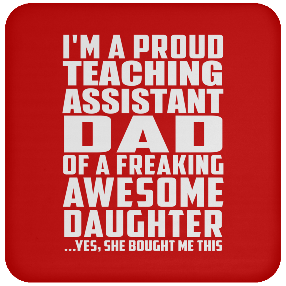 Proud Teaching Assistant Dad Of Awesome Daughter - Drink Coaster