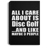 All I Care About Is Disc Golf - Canvas Portrait
