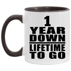 1st Anniversary 1 Year Down Lifetime To Go - 11oz Accent Mug Black