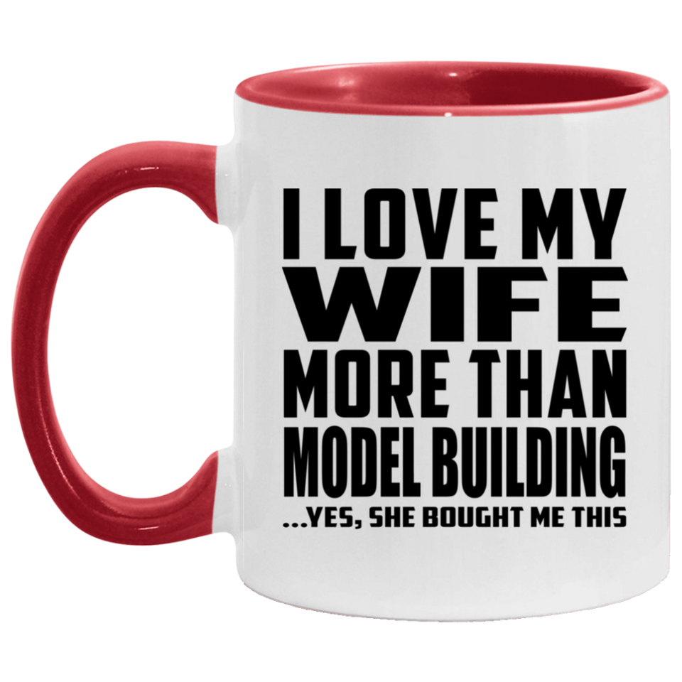 I Love My Wife More Than Model Building - 11oz Accent Mug Red