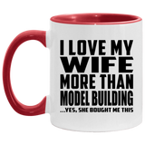I Love My Wife More Than Model Building - 11oz Accent Mug Red