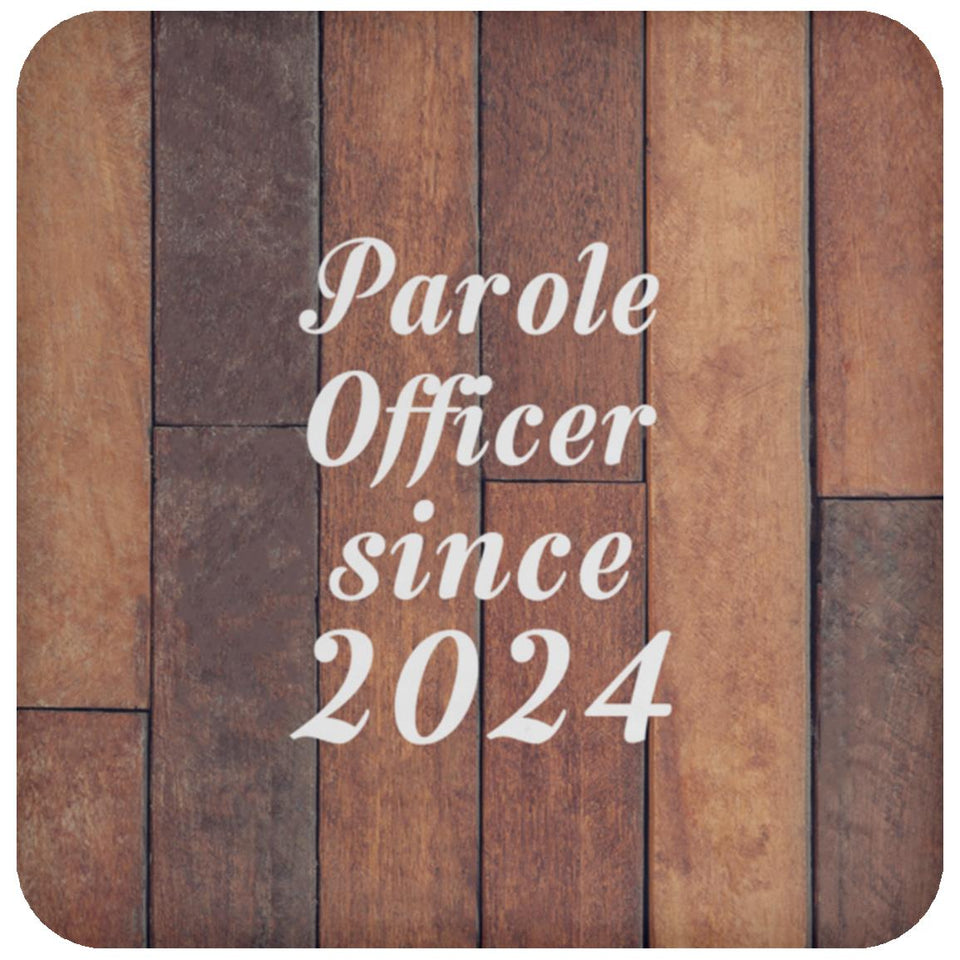 Parole Officer Since 2024 - Drink Coaster E