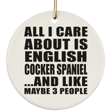 All I Care About Is English Cocker Spaniel - Circle Ornament
