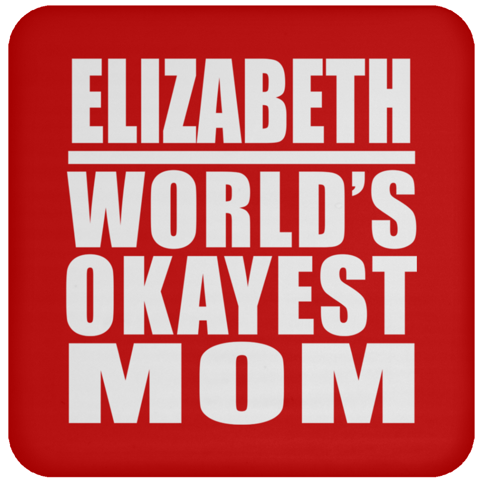 Elizabeth World's Okayest Mom - Drink Coaster