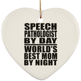 Speech Pathologist By Day World's Best Mom By Night - Heart Ornament