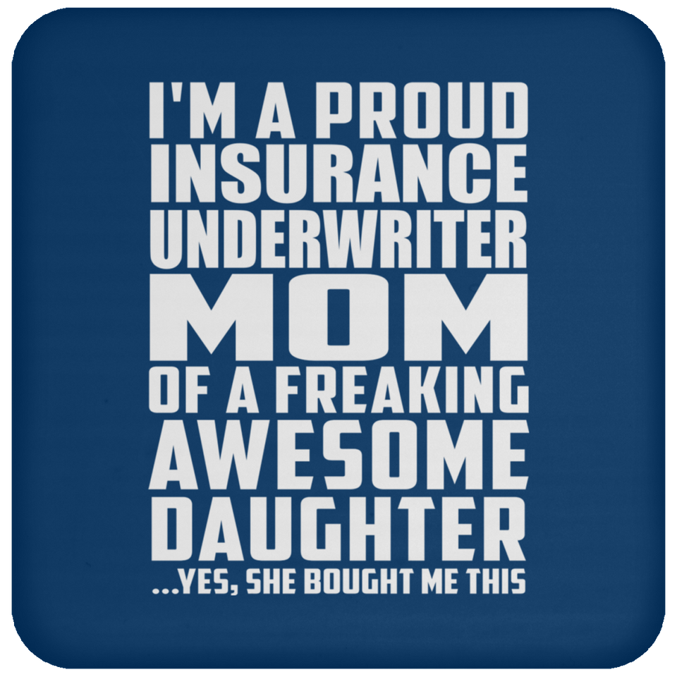 Proud Insurance Underwriter Mom Of Awesome Daughter - Drink Coaster