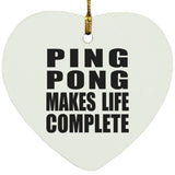 Ping Pong Makes Life Complete - Heart Ornament