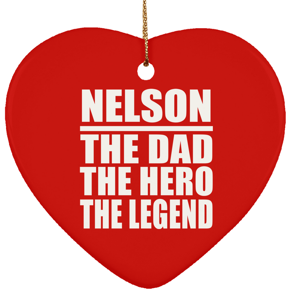 Nelson The Dad The Hero The Legend - Heart Ornament