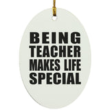 Being Teacher Makes Life Special - Oval Ornament