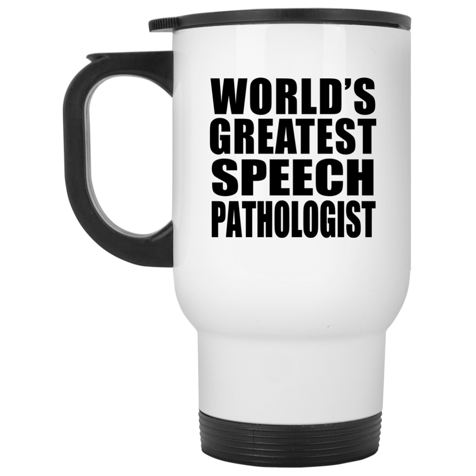 World's Greatest Speech Pathologist - White Travel Mug