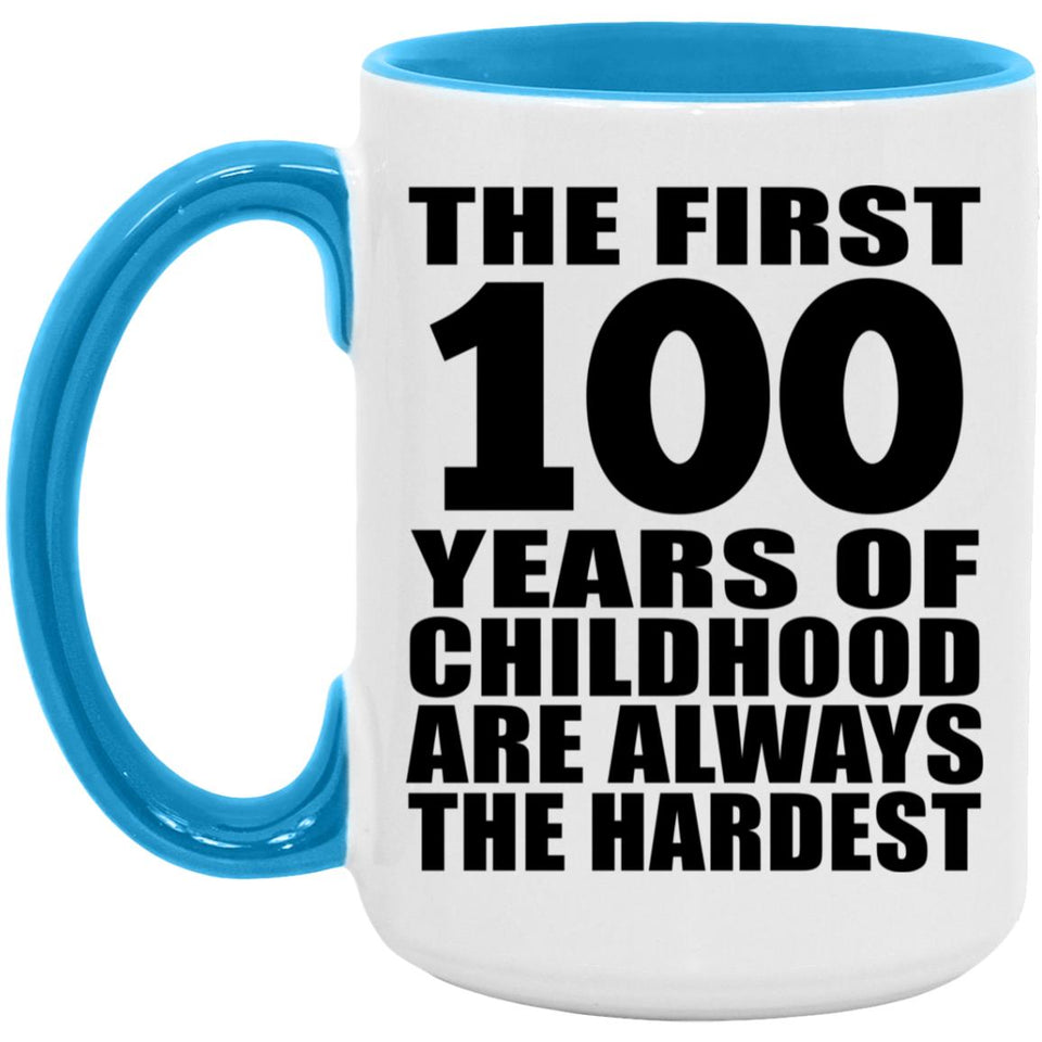 100th Birthday First 100 Years of Childhood Are The Hardest - 15oz Accent Mug Blue