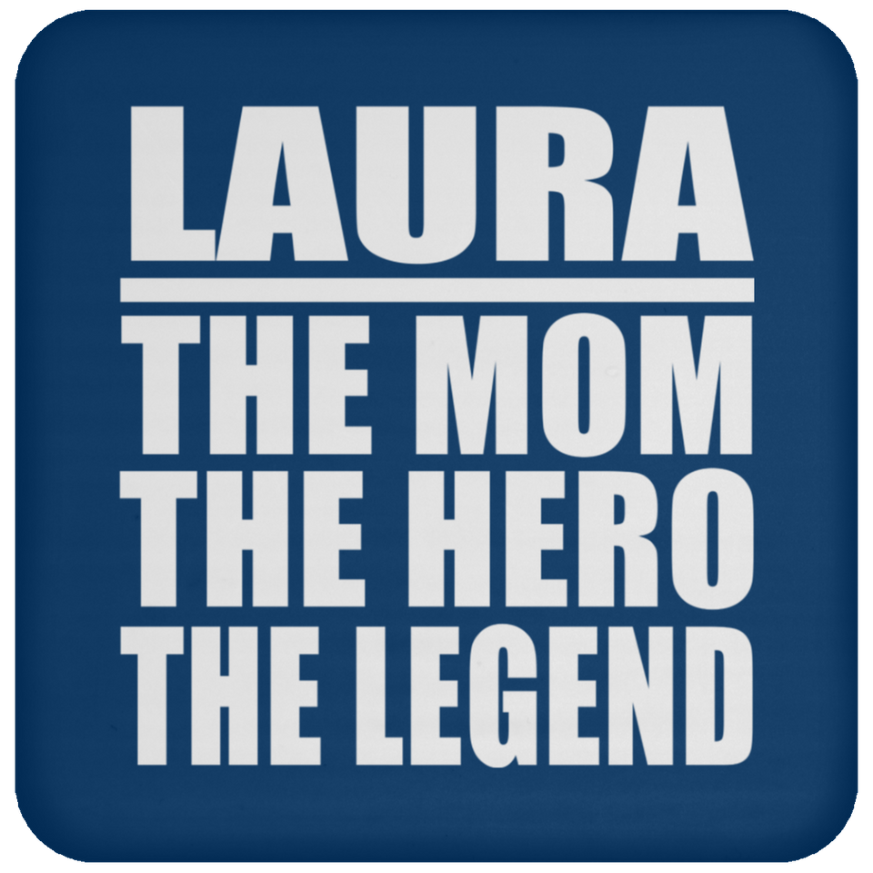 Laura The Mom The Hero The Legend - Drink Coaster