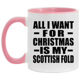 All I Want For Christmas Is My Scottish Fold - 11oz Accent Mug Pink