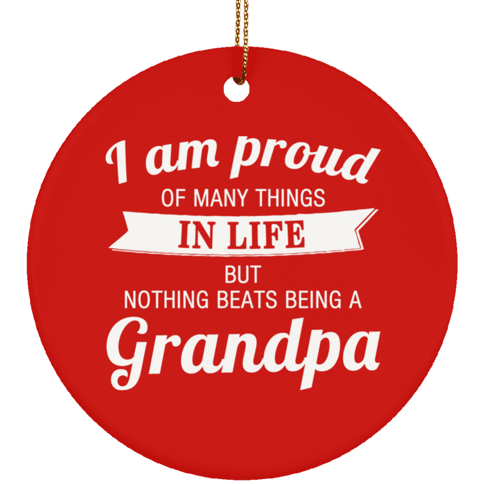 Proud of Many Things In Life, Nothing Beats Being a Grandpa - Circle Ornament