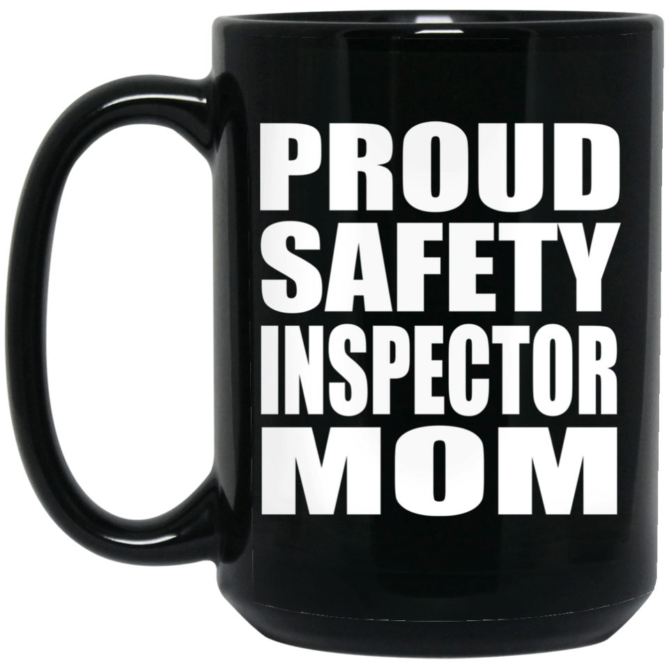 Proud Safety Inspector Mom - 15oz Coffee Mug Black