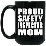 Proud Safety Inspector Mom - 15oz Coffee Mug Black