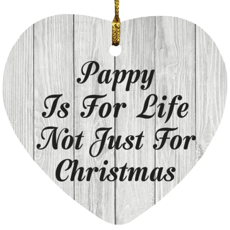 Pappy Is For Life Not Just For Christmas - Heart Ornament F