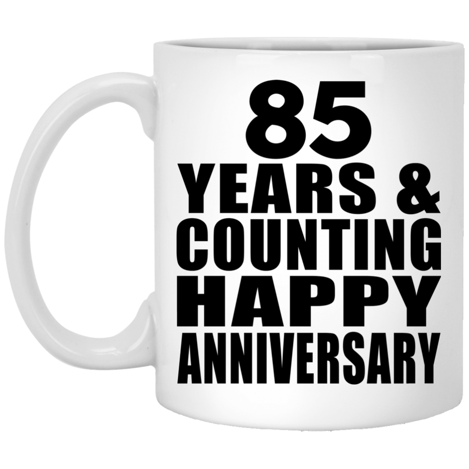 Happy 85th Anniversary 85 Years & Counting - 11 Oz Coffee Mug
