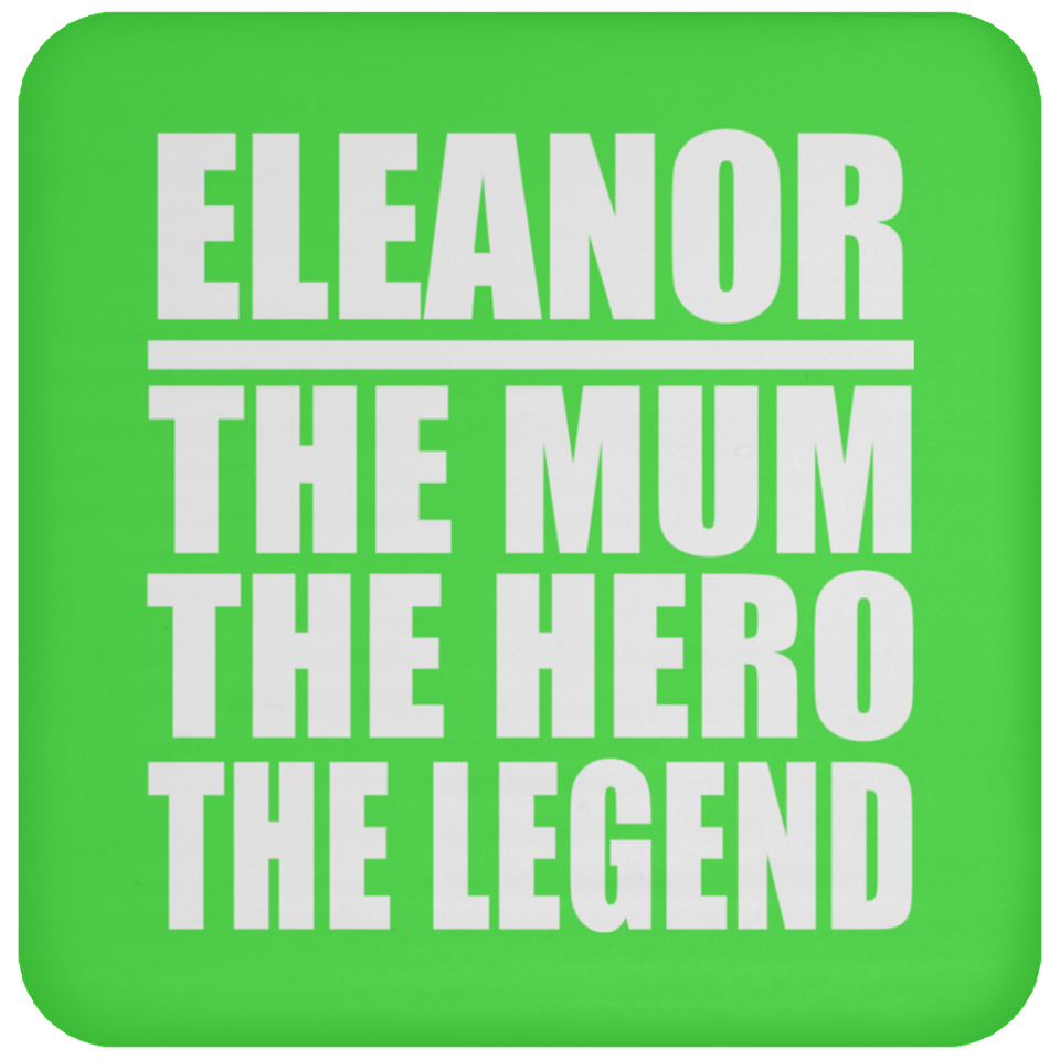 Eleanor The Mum The Hero The Legend - Drink Coaster