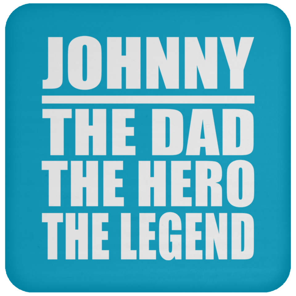 Johnny The Dad The Hero The Legend - Drink Coaster