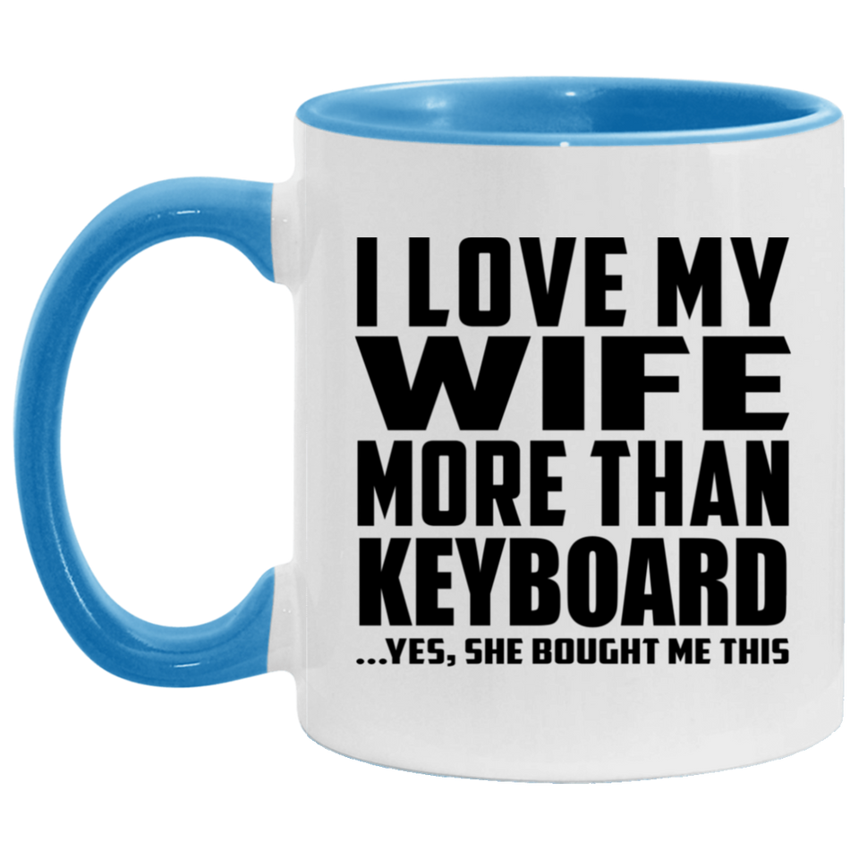 I Love My Wife More Than Keyboard - 11oz Accent Mug Blue