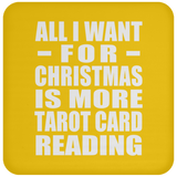 All I Want For Christmas Is More Tarot Card Reading - Coaster