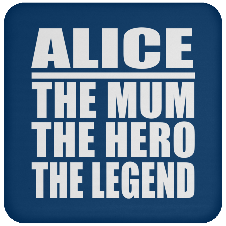 Alice The Mum The Hero The Legend - Drink Coaster