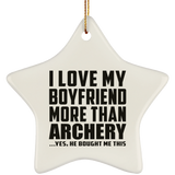 I Love My Boyfriend More Than Archery - Star Ornament