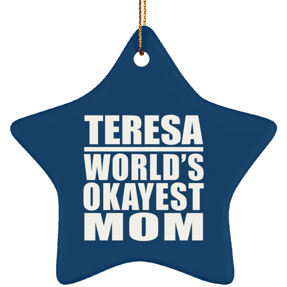 Teresa World's Okayest Mom - Star Ornament