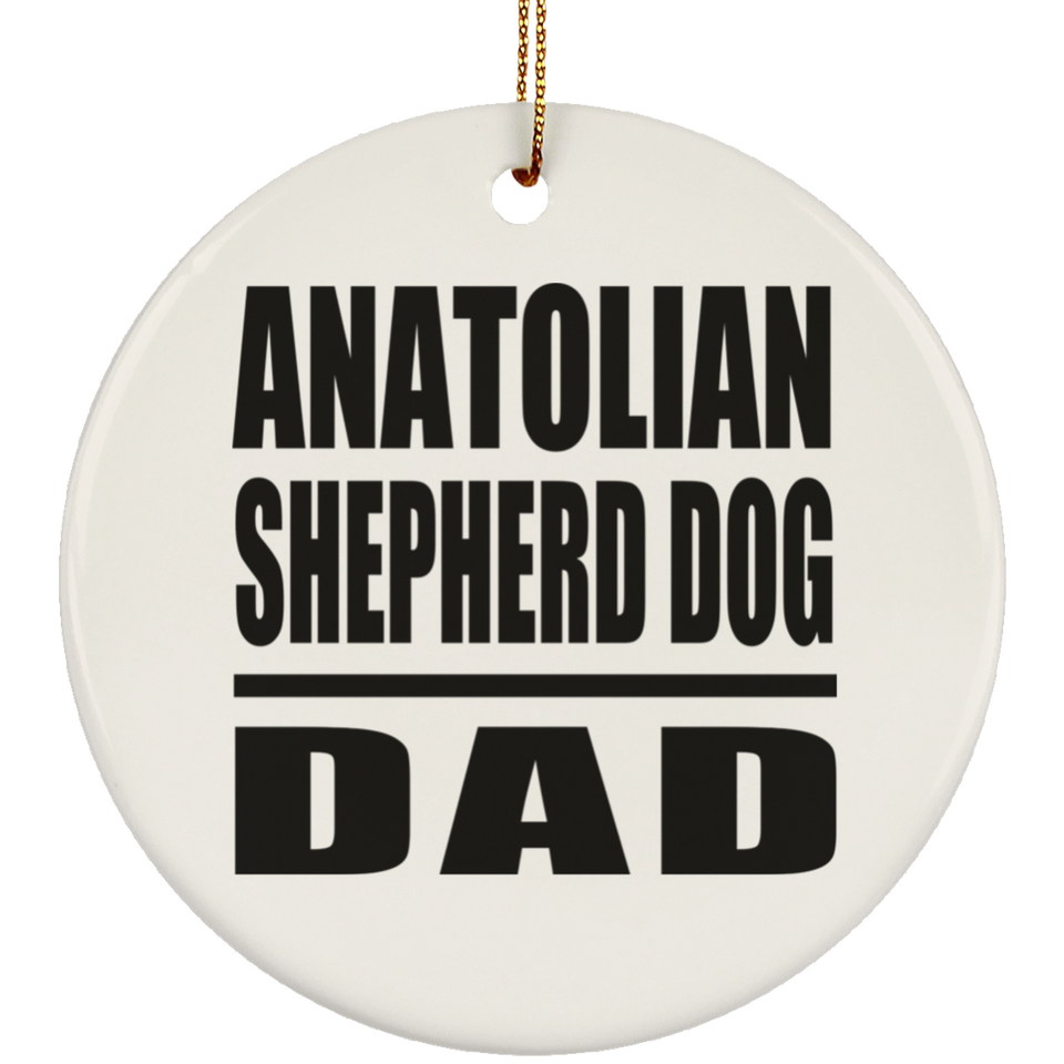 Anatolian Shepherd Dog Dad - Circle Ornament