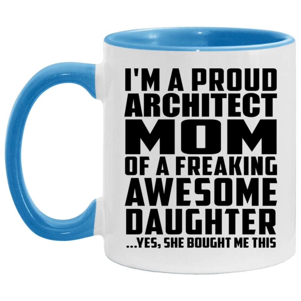 Proud Architect Mom Of Awesome Daughter - 11oz Accent Mug Blue