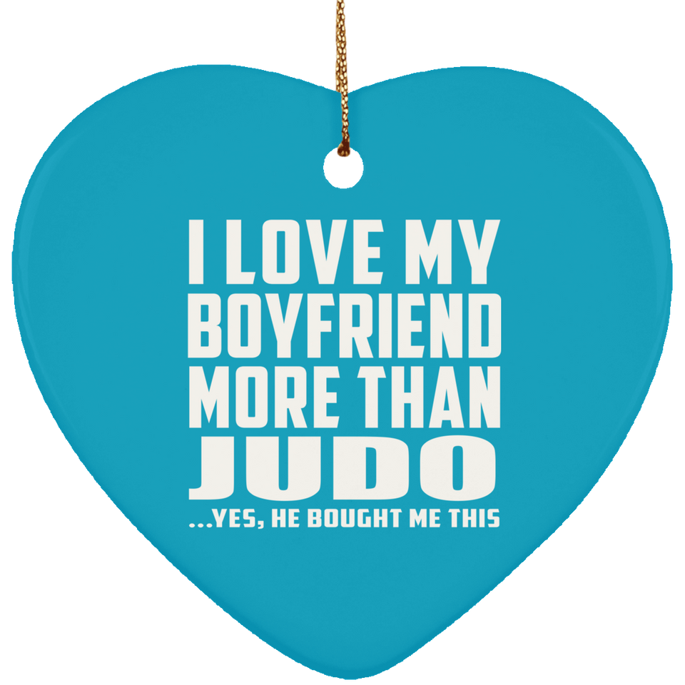 I Love My Boyfriend More Than Judo - Heart Ornament