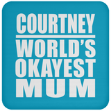 Courtney World's Okayest Mum - Drink Coaster