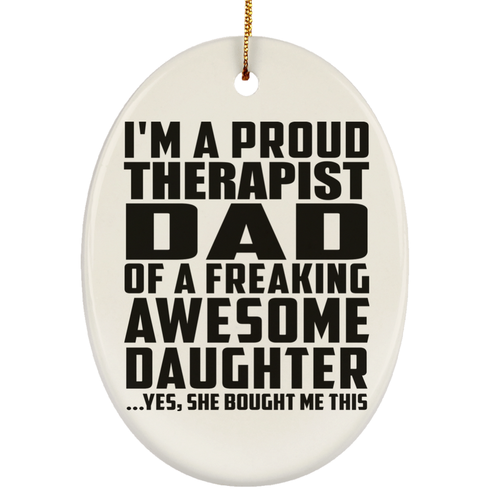 Proud Therapist Dad Of Awesome Daughter - Oval Ornament