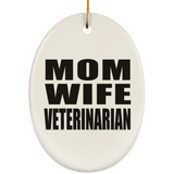 Mom Wife Veterinarian - Oval Ornament