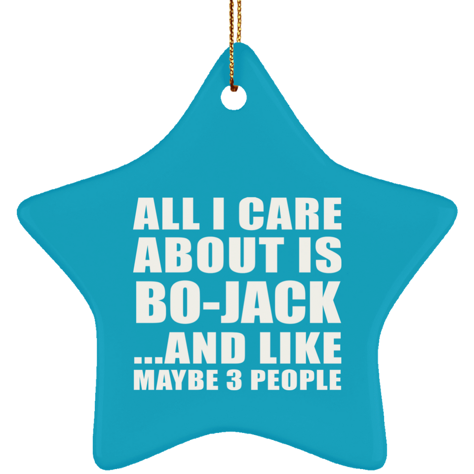 All I Care About Is Bo-Jack - Star Ornament
