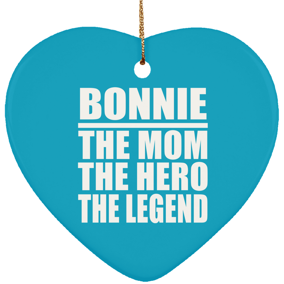 Bonnie The Mom The Hero The Legend - Heart Ornament