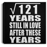 11th Anniversary Square Root of 121 Years Still In Love - Canvas Square