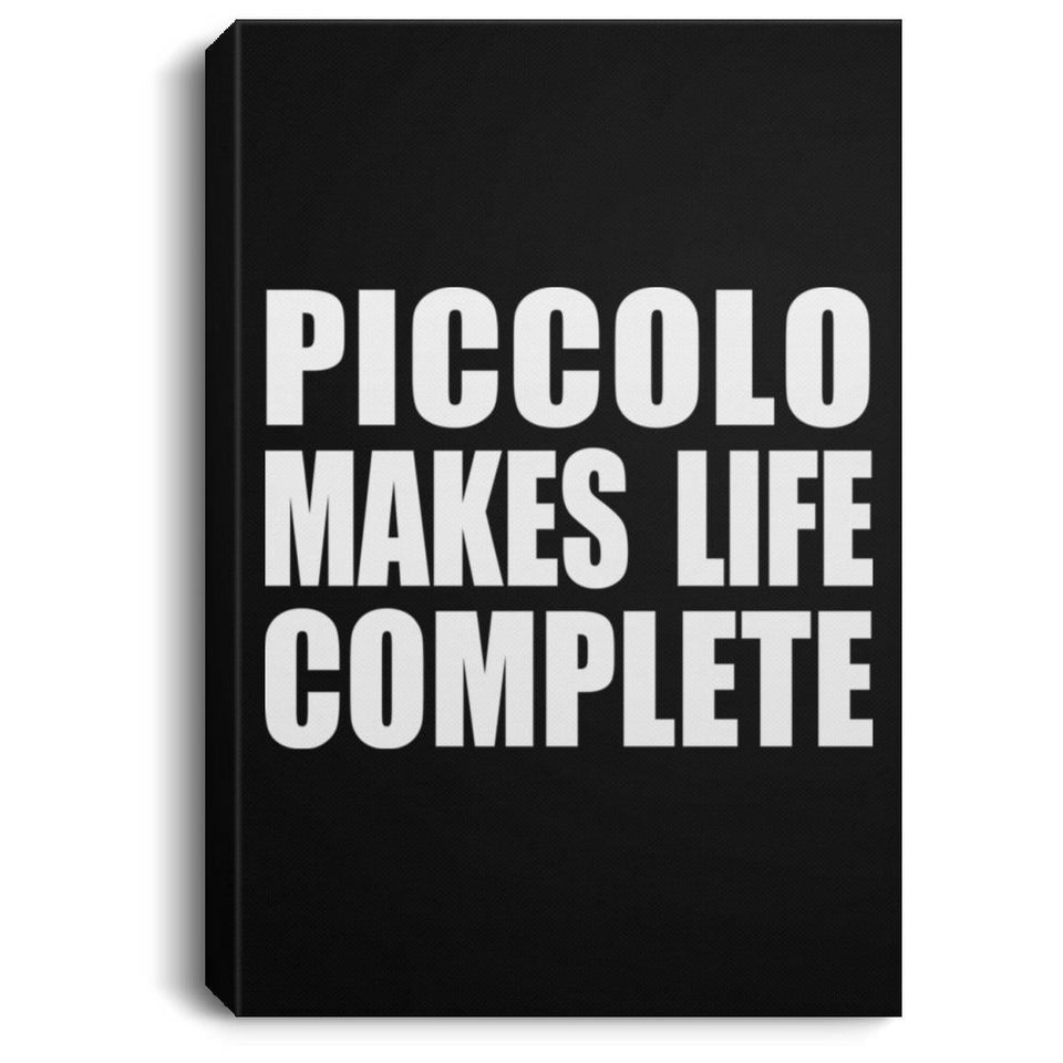 Piccolo Makes Life Complete - Canvas Portrait