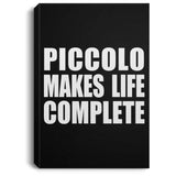 Piccolo Makes Life Complete - Canvas Portrait