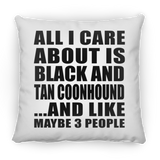 All I Care About Is Black And Tan Coonhound - Throw Pillow