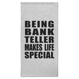 Being Bank Teller Makes Life Special - Hand Towel