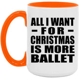 All I Want For Christmas Is More Ballet - 15oz Accent Mug Orange