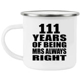 111th Anniversary 111 Years of Being Mrs Always Right - 12oz Camping Mug